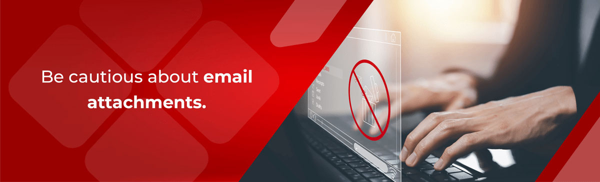 Be cautious about email attachments