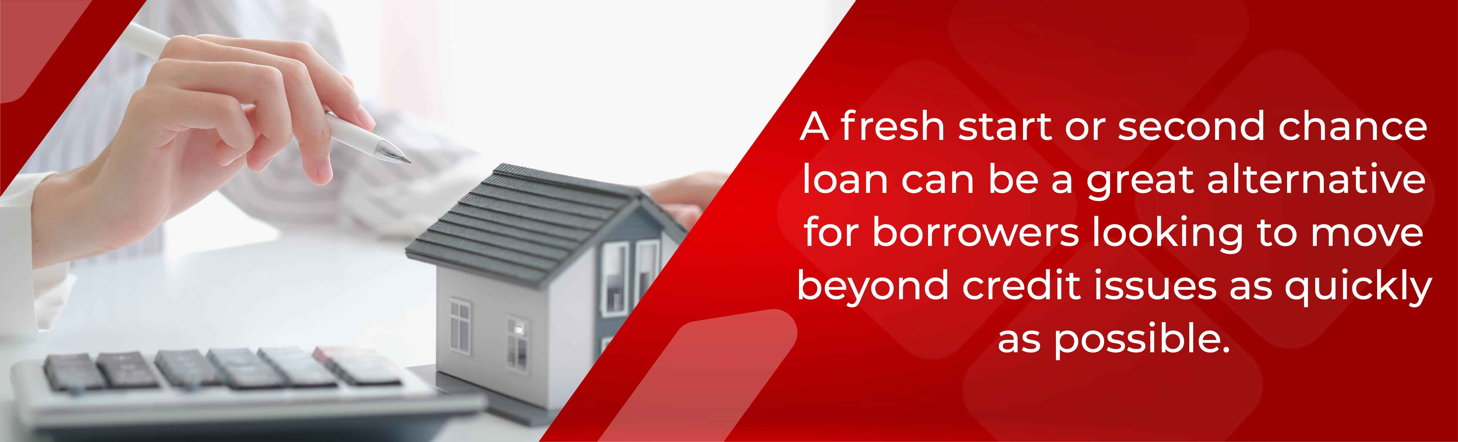 A fresh start or second chance loan can be a great alternative for borrowers looking to move beyond credit issues as quickly as possible. 
