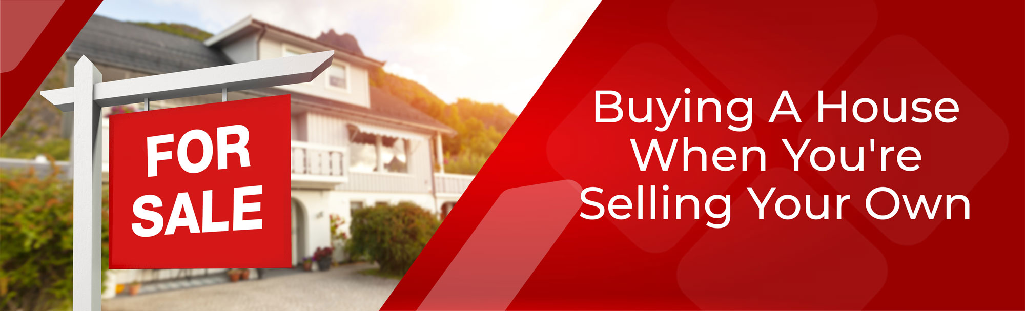 Buying A House When You're Selling Your Own - House for sale