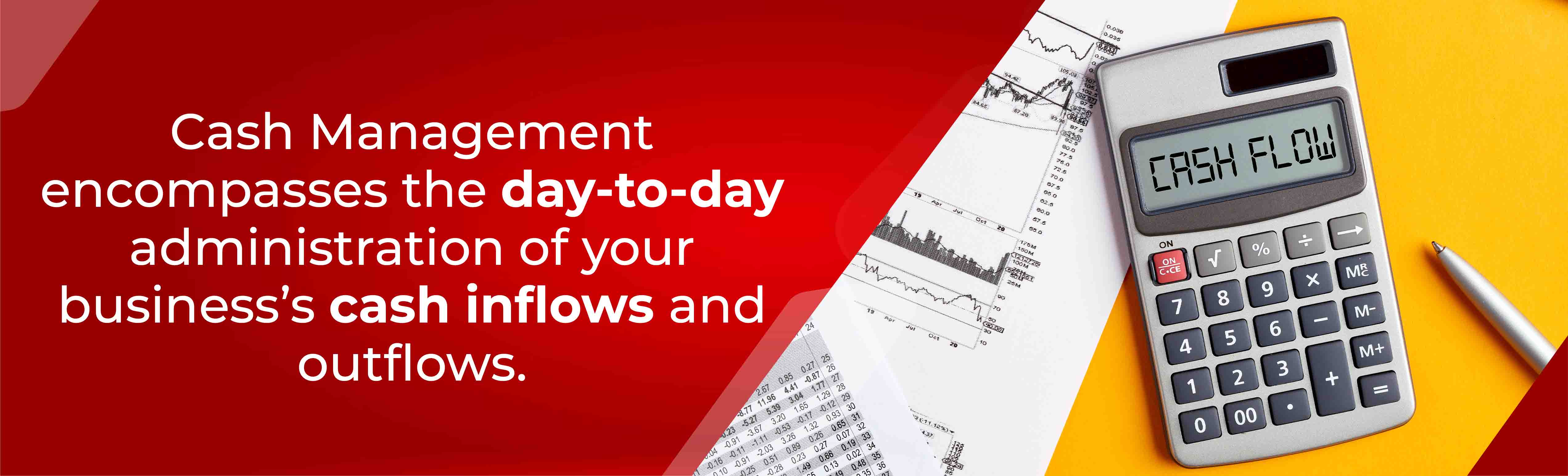 Cash Management encompasses the day-to-day administration of your business's cash inflows and outflows - Calculator